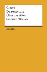 Cato maior de senectute / Cato der &Auml;ltere &uuml;ber das Alter. Lateinisch/Deutsch