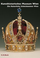 Kunsthistorisches Museum Wien, Die Kaiserliche Schatzkammer Wien