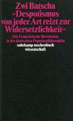 'Despotismus von jeder Art reizt zur Widersetzlichkeit'