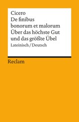 De finibus bonorum et malorum / &Uuml;ber das h&ouml;chste Gut und das gr&ouml;sste &Uuml;bel. Lateinisch/Deutsch