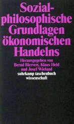 Sozialphilosophische Grundlagen &ouml;konomischen Handelns