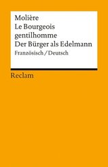 Le Bourgeois gentilhomme / Der B&uuml;rger als Edelmann. Franz&ouml;sisch/Deutsch