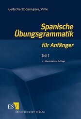 Spanische &Uuml;bungsgrammatik f&uuml;r Anf&auml;nger - Teil I.Tl.1