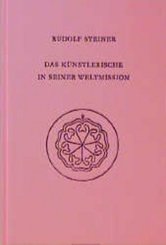 Das K&uuml;nstlerische in seiner Weltmission
