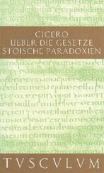 &Uuml;ber die Gesetze; Stoische Paradoxien. De legibus; Paradoxa Stoicorum