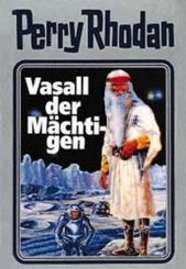 Perry Rhodan - Vasall der M&auml;chtigen