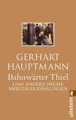 Bahnw&auml;rter Thiel und andere fr&uuml;he Meistererz&auml;hlungen
