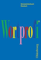 Wortprofi&reg; - Schulw&ouml;rterbuch Deutsch - F&uuml;r alle Bundesl&auml;nder (au&szlig;er Bayern)