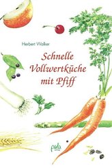 Schnelle Vollwertk&uuml;che mit Pfiff