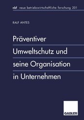 Pr&auml;ventiver Umweltschutz und seine Organisation in Unternehmen
