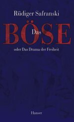 Das B&ouml;se oder Das Drama der Freiheit