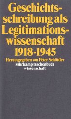 Geschichtsschreibung als Legitimationswissenschaft 1918-1945