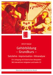 Geh&ouml;rbildung. Satzlehre - Improvisation - H&ouml;ranalyse. Ein Lehrgang... / Geh&ouml;rbildung (Grundkurs), m. 1 Audio-CD