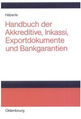 Handbuch der Akkreditive, Inkassi, Exportdokumente und Bankgarantien