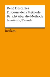 Discours de la M&eacute;thode / Bericht &uuml;ber die Methode. Franz&ouml;sisch/Deutsch
