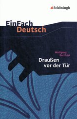 Wolfgang Borchert: Drau&szlig;en vor der T&uuml;r Ein St&uuml;ck, das kein Theater spielen und kein Publikum sehen will.