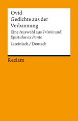 Gedichte aus der Verbannung. Eine Auswahl aus &raquo;Tristia&laquo; und &raquo;Epistulae ex Ponto&laquo;. Lateinisch/Deutsch