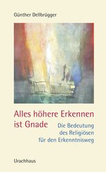 Alles h&ouml;here Erkennen ist Gnade