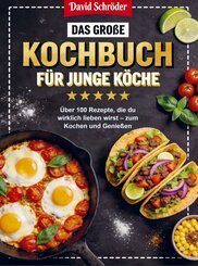 Das gro&szlig;e Kochbuch f&uuml;r junge K&ouml;che
