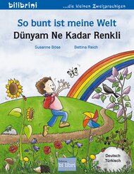 So bunt ist meine Welt (Deutsch-T&uuml;rkisch)