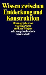 Wissen zwischen Entdeckung und Konstruktion