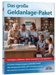 Das gro&szlig;e Geldanlage Paket - Die besten Anlagestrategien verst&auml;ndlich erkl&auml;rt. Aktien, ETF, Immobilien und Co.