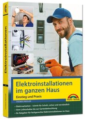Elektroinstallationen im ganzen Haus - Einstieg und Praxis