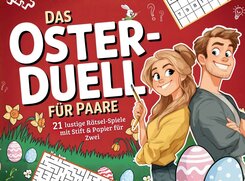 Das Oster-Duell f&uuml;r Paare: 21 lustige R&auml;tsel-Spiele mit Stift & Papier f&uuml;r Zwei