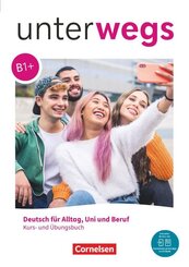 Unterwegs - Deutsch f&uuml;r Alltag, Uni und Beruf - Allgemeine Ausgabe - B1+