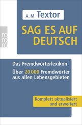 Sag es auf deutsch - Das Fremdw&ouml;rterlexikon