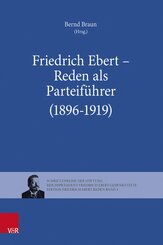 Friedrich Ebert - Reden als Parteif&uuml;hrer (1896-1919)