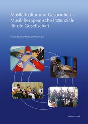 Musik, Kultur und Gesundheit - Musiktherapeutische Potenziale f&uuml;r die Gesellschaft