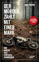 Der M&ouml;rder zahlt mit einer Mark ... und andere fast perfekte Verbrechen