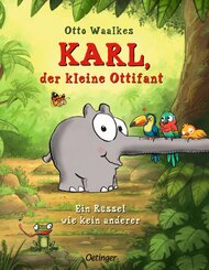 Karl, der kleine Ottifant. Ein R&uuml;ssel wie kein anderer
