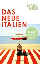 Das neue Italien. Beobachtungen aus einem Land, das wir zu kennen glaubten