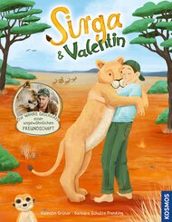 Sirga und Valentin. Die wahre Geschichte einer ungew&ouml;hnlichen Freundschaft