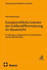 Europarechtliche Grenzen der Gr&ouml;&szlig;endifferenzierung im Steuerrecht