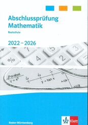 Abschlusspr&uuml;fung Mathematik 2022 - 2026. Realschulabschluss Baden-W&uuml;rttemberg