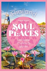 Soul Places Thailand - Die Seele Thailands sp&uuml;ren