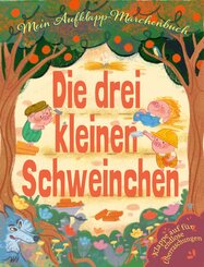 Mein Aufklapp-M&auml;rchenbuch Die drei kleinen Schweinchen