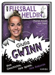 Meine Fu&szlig;ballheldin Giulia Gwinn  - Ihre Geschichte, ihre Spiele, ihre Rekorde