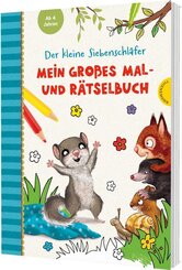 Der kleine Siebenschl&auml;fer: Mein gro&szlig;es Mal- und R&auml;tselbuch