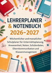 Lehrerplaner & Notenbuch 2026-2027: W&ouml;chentlicher und monatlicher Schulplaner f&uuml;r Unterrichtsplanung, Anwesenheit, Noten, etc