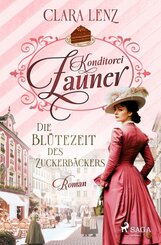 Konditorei Zauner -  Die Bl&uuml;tezeit des Zuckerb&auml;ckers