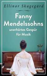Fanny Mendelssohns unerh&ouml;rtes Gesp&uuml;r f&uuml;r Musik