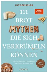 111 Brot-Mythen, die sich verkr&uuml;meln k&ouml;nnen