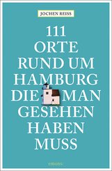 111 Orte rund um Hamburg, die man gesehen haben muss