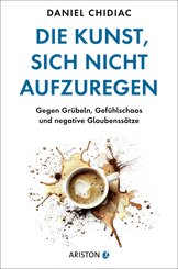 Die Kunst, sich nicht aufzuregen