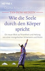 Tan-Dom-Medizin: Wie die Seele durch den K&ouml;rper spricht