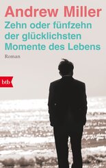 Zehn oder f&uuml;nfzehn der gl&uuml;cklichsten Momente des Lebens